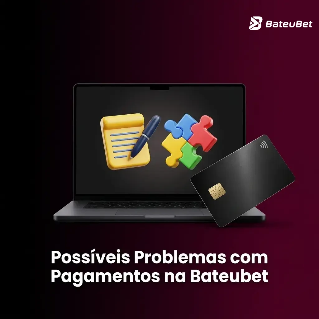 Problemas comuns com pagamentos na Bateubet: depósito, saque, dados bancários e conta bloqueada